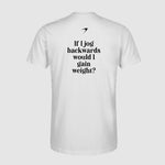 "If I Jog Backwards Would I Gain Weight" - Men's Cool Fit T-shirt